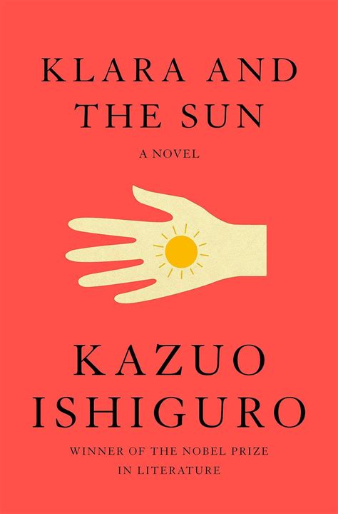 klara and the sub|Klara and the Sun by Kazuo Ishiguro .